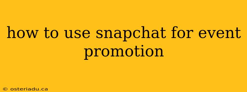 how to use snapchat for event promotion