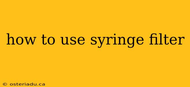 how to use syringe filter