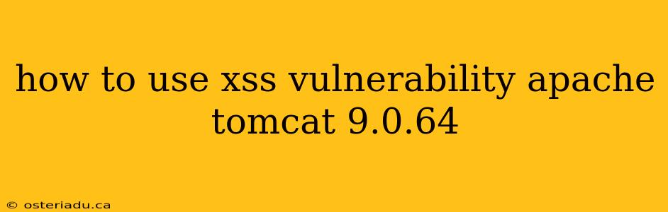 how to use xss vulnerability apache tomcat 9.0.64