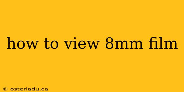 how to view 8mm film