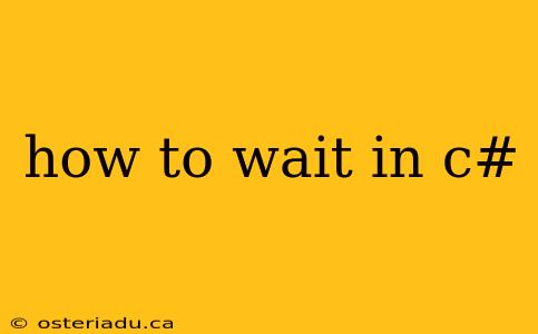 how to wait in c#