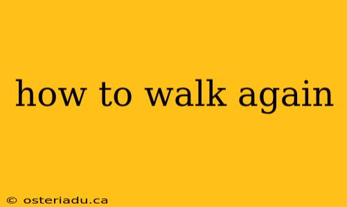 how to walk again