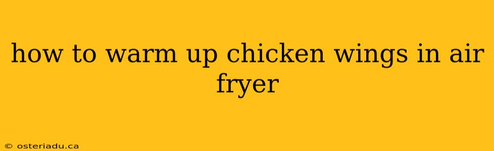 how to warm up chicken wings in air fryer