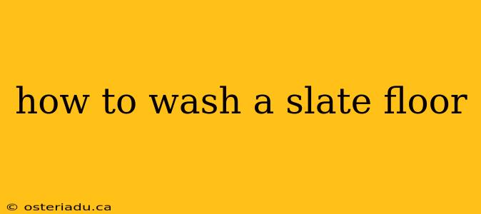 how to wash a slate floor