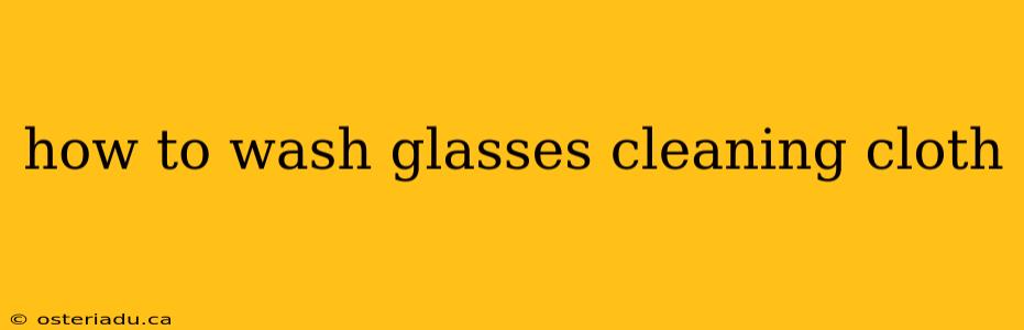 how to wash glasses cleaning cloth