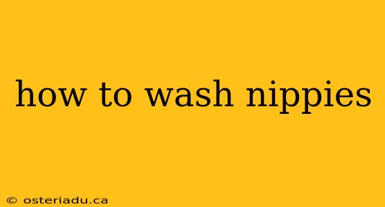 how to wash nippies