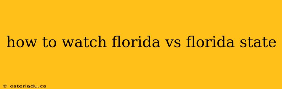 how to watch florida vs florida state