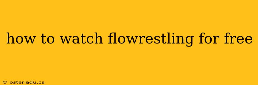 how to watch flowrestling for free