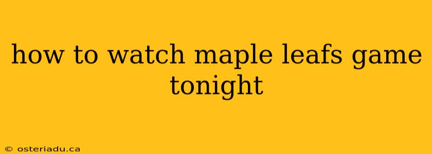 how to watch maple leafs game tonight