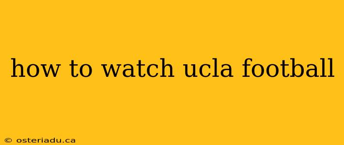 how to watch ucla football