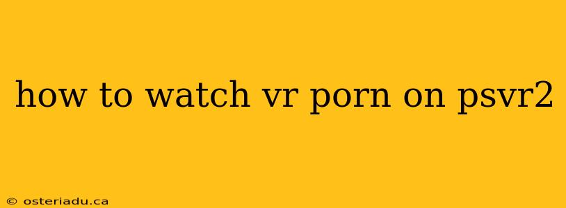 how to watch vr porn on psvr2