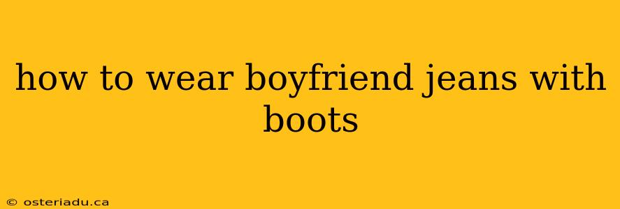 how to wear boyfriend jeans with boots