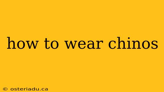 how to wear chinos