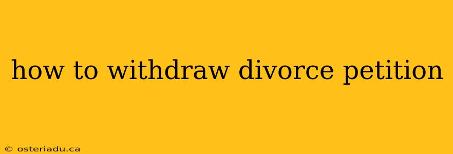 how to withdraw divorce petition