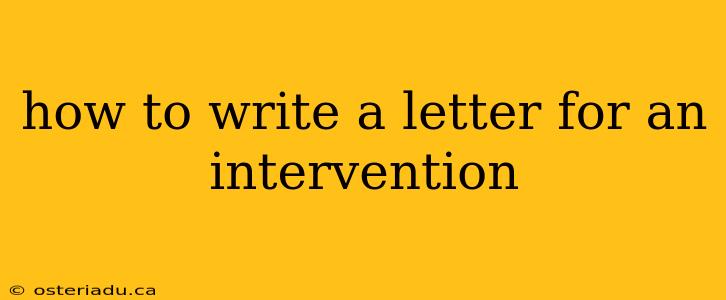 how to write a letter for an intervention