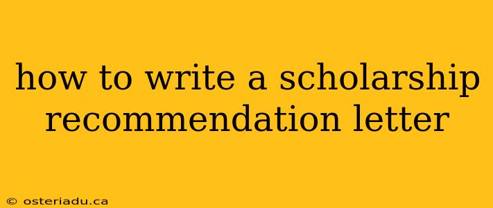 how to write a scholarship recommendation letter