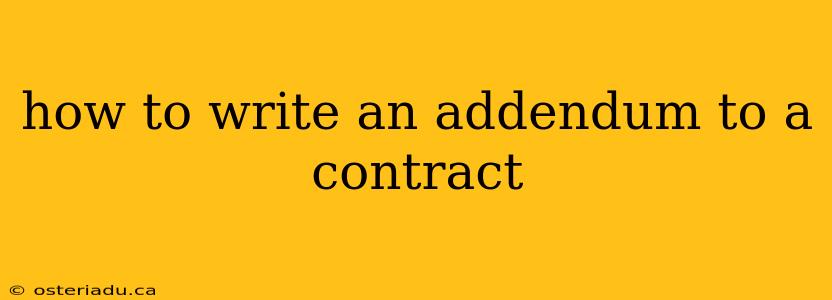 how to write an addendum to a contract