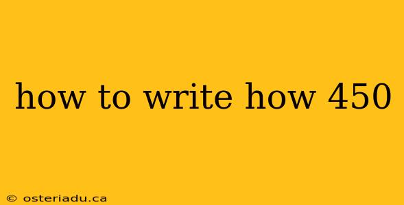 how to write how 450