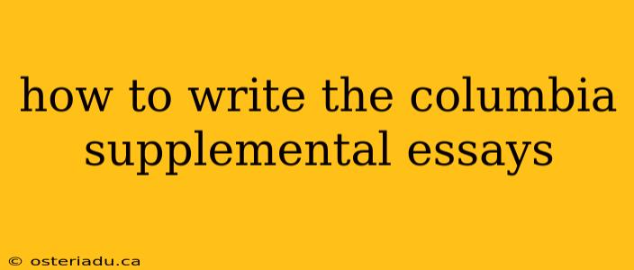 how to write the columbia supplemental essays