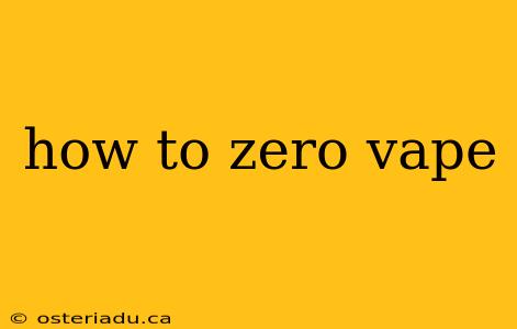 how to zero vape